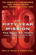 Cover: The Fifty-Year Mission: The Next 25 Years: From the Next Generation to J. J. Abrams - St. Martins Press-3pl