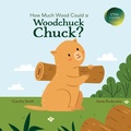 Cover: How Much Wood Could a Woodchuck Chuck? - Xist Publishing