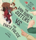 Cover: The Van Buren Sisters vs. the Pants Police - Kids Can Press