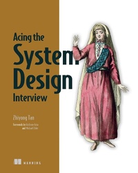 Enlarge image Cover: Acing the System Design Interview - Manning Publications