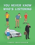 Cover: You Never Know Who's Listening - AUTHORHOUSE