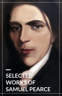 Enlarge image Cover: Selected Works of Samuel Pearce - H&e Publishing