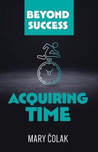 Abbildung von: Acquiring Time (Book 2 Beyond Success Series) - Discourse Books