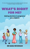 Cover: What's Right For Me? Making decisions in pregnancy and childbirth - Birthmoon Creations