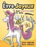 Cover: Etre Joyeux Avec Unicorne Jazz Et Amis - Happy and Fun Lifestyle LLC