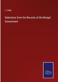 Enlarge image Cover: Selections from the Records of the Bengal Government - Outlook