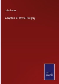 Enlarge image Cover: A System of Dental Surgery - Outlook