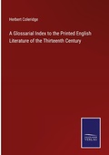 Cover: A Glossarial Index to the Printed English Literature of the Thirteenth Century - Outlook