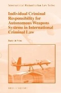 Cover: Individual Criminal Responsibility for Autonomous Weapons Systems in International Criminal Law - Martinus Nijhoff