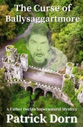 Cover: The Curse of Ballysaggartmore (A Father Declan Supernatural Mystery) - Patrick Dorn