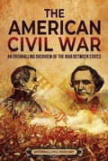 Cover: The American Civil War - Enthralling History
