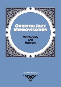 Abbildung von: Oriental Jazz Improvisation - Microtonality and Harmony - Tredition