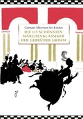 Cover: Grimms M&auml;rchen f&uuml;r Kinder - Die 115 sch&ouml;nsten M&auml;rchenklassiker der Gebr&uuml;der Grimm, kindergerecht umgeschrieben - A&S Kulturverlag