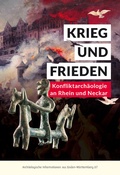 Cover: Krieg und Frieden - Regierungspr&auml;sidium Stuttgart Landesamt f&uuml;r Denkmalpflege