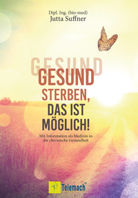Abbildung von: Gesund sterben, das ist möglich! - Mentoren-Media-Verlag