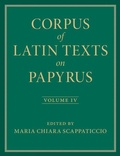 Cover: Corpus of Latin Texts on Papyrus: Volume 4, Part IV - Cambridge University Press