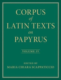 Enlarge image Cover: Corpus of Latin Texts on Papyrus: Volume 4, Part IV - Cambridge University Press
