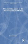 Cover: The Essential Guide to the Dubai Real Estate Market - Routledge
