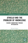 Cover: Othello and the Problem of Knowledge - Routledge