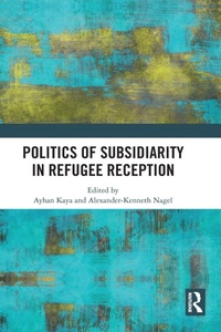 Enlarge image Cover: Politics of Subsidiarity in Refugee Reception - Routledge