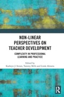 Cover: Non-Linear Perspectives on Teacher Development - Routledge