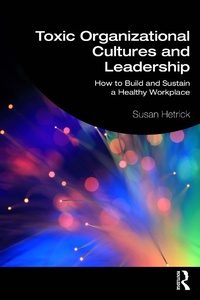 Abbildung von: Toxic Organizational Cultures and Leadership - Routledge