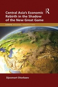 Cover: Central Asia's Economic Rebirth in the Shadow of the New Great Game - Routledge