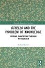 Cover: Othello and the Problem of Knowledge - Routledge