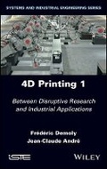 Cover: 4D Printing - Between Disruptive Research and Industrial Applications, Volume 1 - Wiley