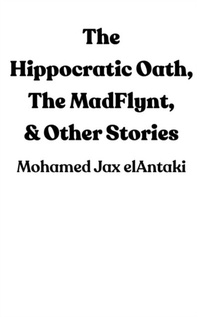 Abbildung von: The Hippocratic Oath, The MadFlynt, & Other Stories - Tablo Pty Ltd