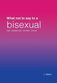 Enlarge image Cover: What not to say to a bisexual - J. Talison