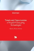 Cover: Trends and Opportunities of Rapid Prototyping Technologies - IntechOpen
