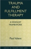 Cover: Trauma and Fulfillment Therapy: A Wholist Framework - Taylor & Francis