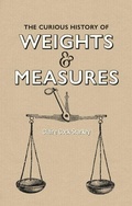 Cover: Curious History of Weights & Measures, The - Bodleian Library