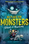 Cover: No Place for Monsters: School of Phantoms - Chicken House Ltd
