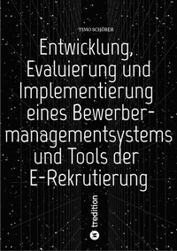 Abbildung von: Entwicklung, Evaluierung und Implementierung  eines Bewerbermanagementsystems  und Tools der E-Rekrutierung - tredition