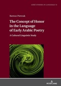 Cover: The Concept of Honor in the Language of Early Arabic Poetry - Peter Lang Verlag
