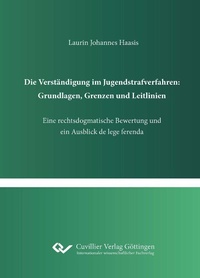 Abbildung von: Die Verständigung im Jugendstrafverfahren: Grundlagen, Grenzen und Leitlinien - Cuvillier Verlag