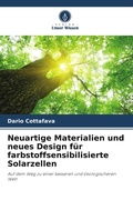 Cover: Neuartige Materialien und neues Design f&uuml;r farbstoffsensibilisierte Solarzellen - Verlag Unser Wissen