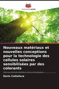 Cover: Nouveaux mat&eacute;riaux et nouvelles conceptions pour la technologie des cellules solaires sensibilis&eacute;es par des colorants - Editions Notre Savoir