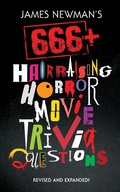 Cover: James Newman's 666+ Hair-Raising Horror Movie Trivia Questions - Encyclopocalypse Publications
