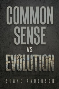 Enlarge image Cover: Common Sense vs Evolution - Shane Anderson