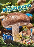 Cover: See a Mushroom Grow - Bellwether Media
