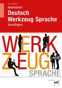 Abbildung von: Arbeitsheft Deutsch - Werkzeug Sprache - Verlag Handwerk und Technik
