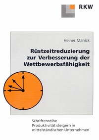 Abbildung von: Rüstzeitreduzierung zur Verbesserung der Wettbewerbsfähigkeit. - Verlag Wissenschaft & Praxis