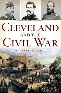 Enlarge image Cover: Cleveland and the Civil War - The History Press