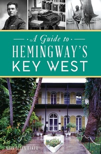 Abbildung von: Guide to Hemingway's Key West, A - The History Press