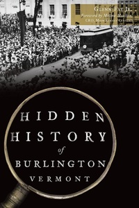 Abbildung von: Hidden History of Burlington, Vermont - The History Press
