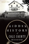 Bild: Hidden History of Cole County, Missouri - The History Press