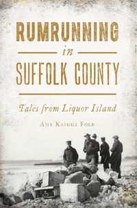 Bild: Rumrunning in Suffolk County - The History Press